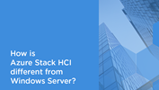 How is Azure Stack HCI different from Windows Server?  